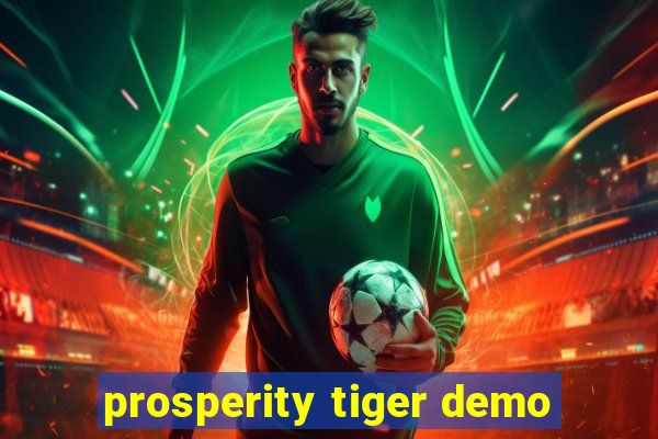 prosperity tiger demo